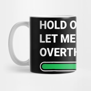 Hold On Let Me Overthink This Sarcastic Mug